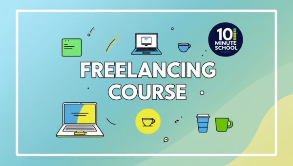 Freelancing Course by 10 Minute school